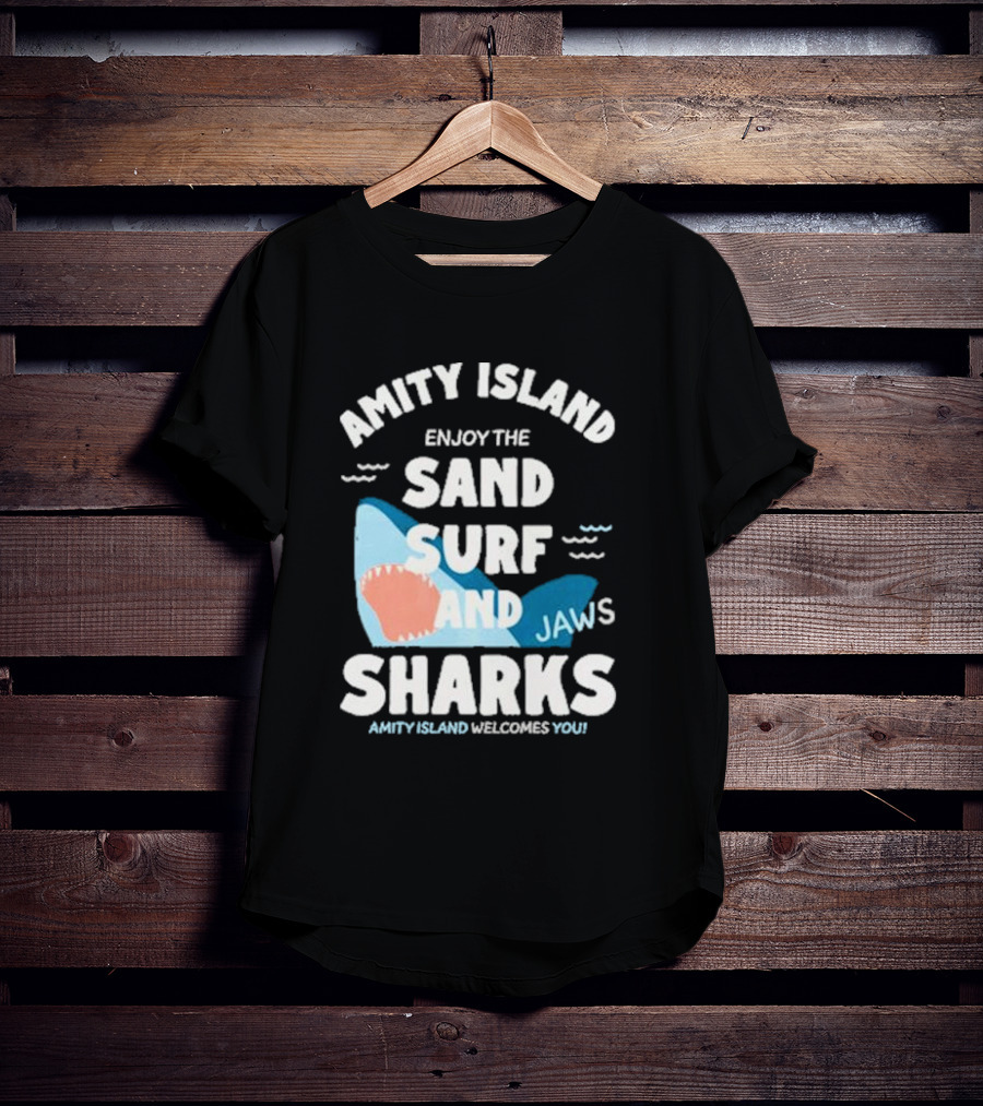 Amity Island Enjoy The Sand Surf And Jaws Sharks Welcomes You T-Shirt