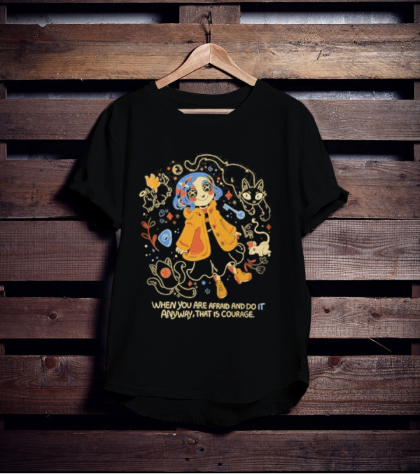 Coraline When You Are Afraid And Do It Anyway That Is Courage Cat Flowers Yellow Coat T-Shirt