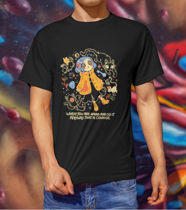 Coraline When You Are Afraid And Do It Anyway That Is Courage Cat Flowers Yellow Coat T-Shirt