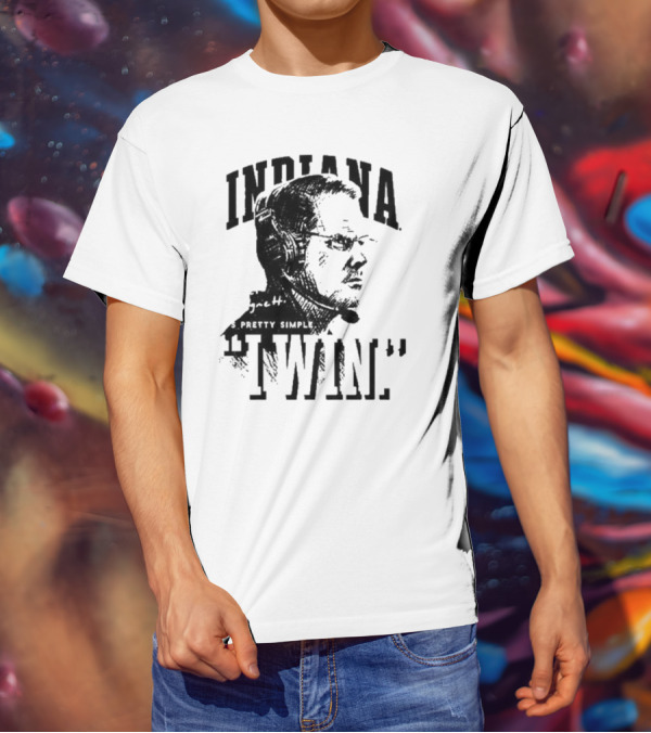 Indiana Coach Cignetti It's Pretty Simple I Win T-Shirt