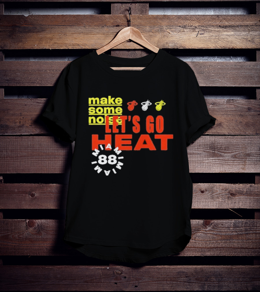 Miami Heat Make Some Noise Let's Go Heat Miami 88 T-Shirt