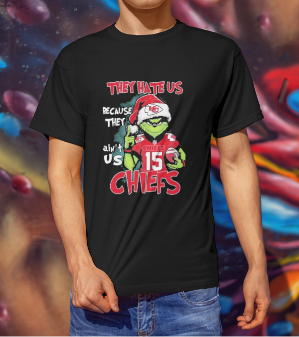 Grinch They Hate Us Because They Ain’t Us Chiefs 15 Christmas T-Shirt