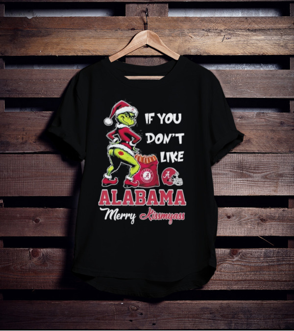 Alabama Crimson Tide If You Don’t Like Merry Kissmyass Grinch Holiday T-Shirt