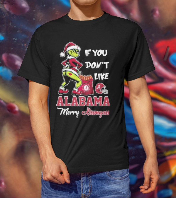 Alabama Crimson Tide If You Don’t Like Merry Kissmyass Grinch Holiday T-Shirt