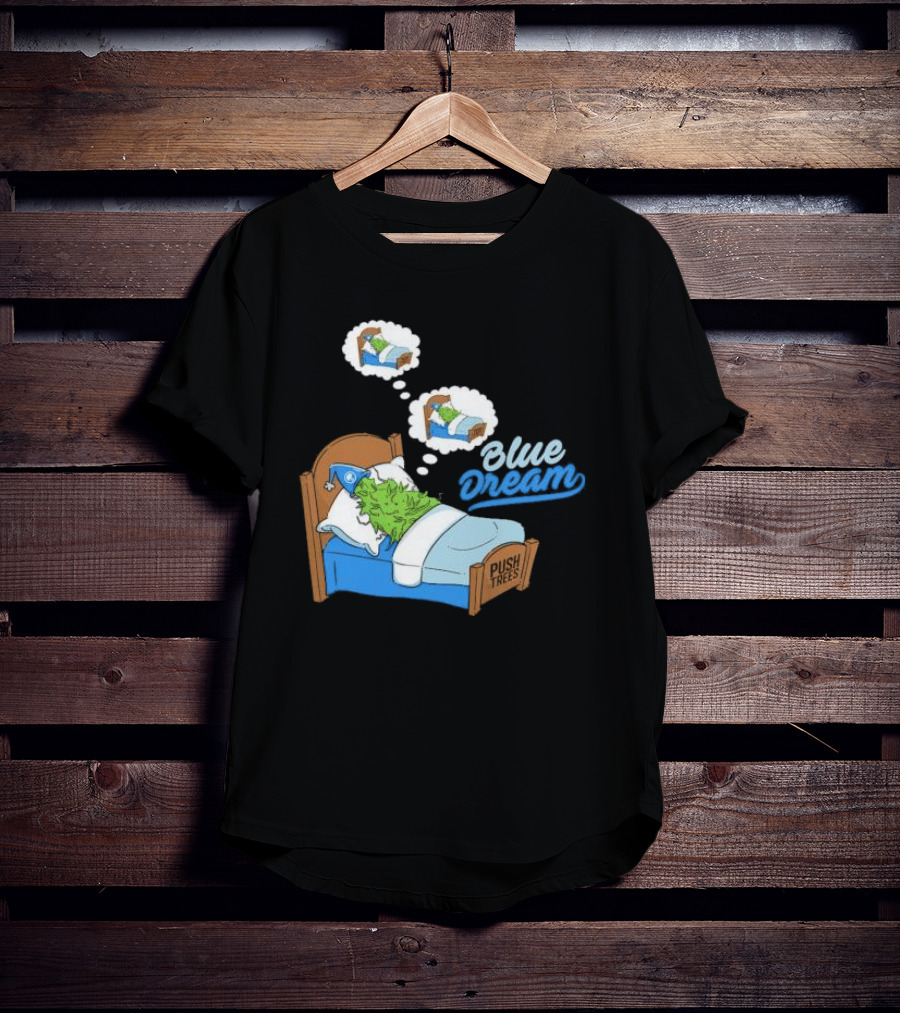 Blue Dream Pine Tree Push Trees Sleeping Bubble Thought T-Shirt