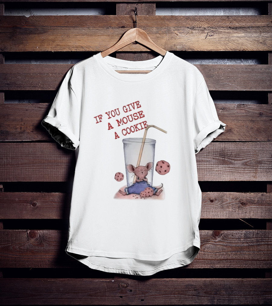 IF YOU GIVE A MOUSE A COOKIE Costume Birthday Cookies T-Shirt