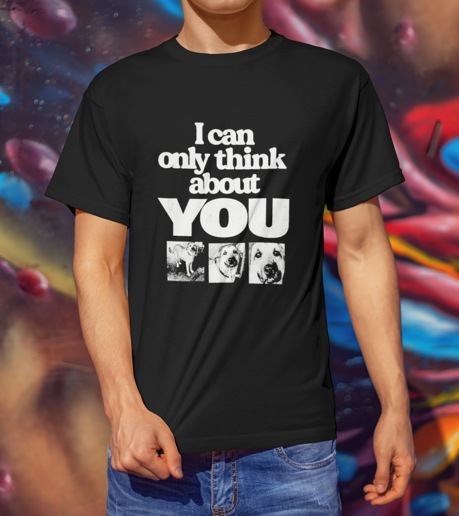 I Can Only Think About You Dog Images Zara T-Shirt