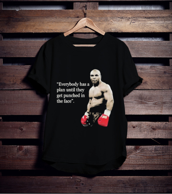 Iron Mike Tyson Everybody Has A Plan Until They Get Punched In The Face Boxing Legend T-Shirt