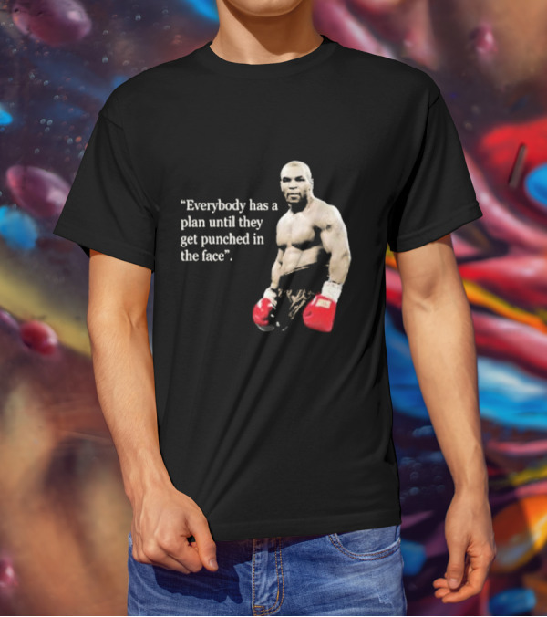 Iron Mike Tyson Everybody Has A Plan Until They Get Punched In The Face Boxing Legend T-Shirt