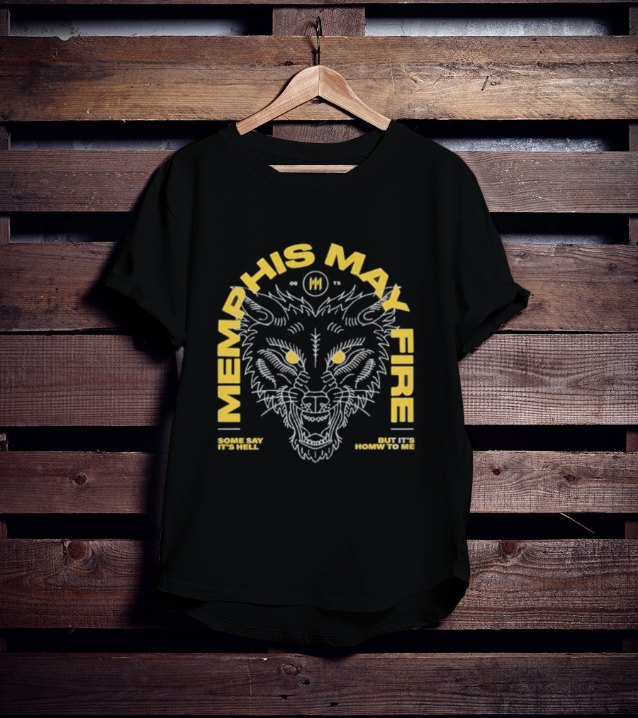 Memphis May Fire Some Say It's Hell Wolf Illustration Homw To Me T-Shirt