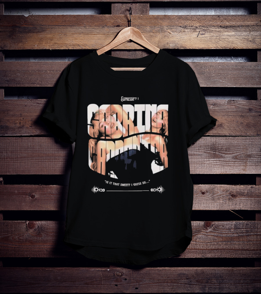 Espresso I Sabrina Carpenter Is It That Sweet I Guess So T-Shirt