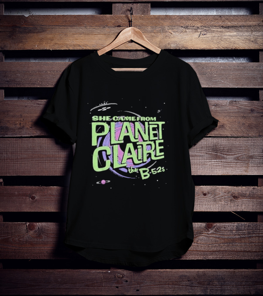 She Came From Planet Claire The B-52s Space T-Shirt