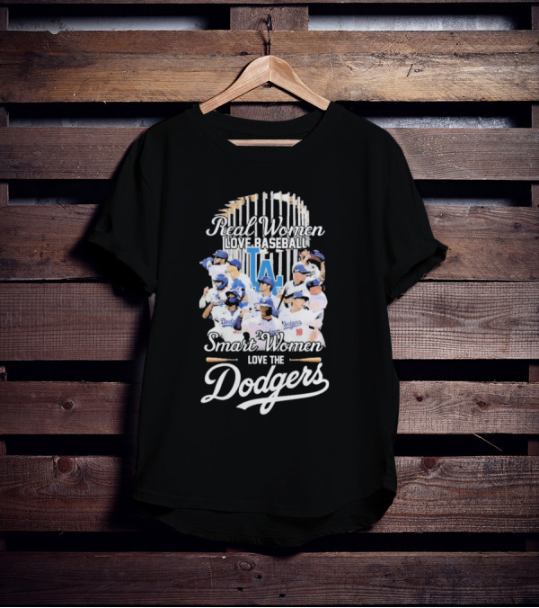 Real Women Love Baseball Smart Women Love The Dodgers T-Shirt