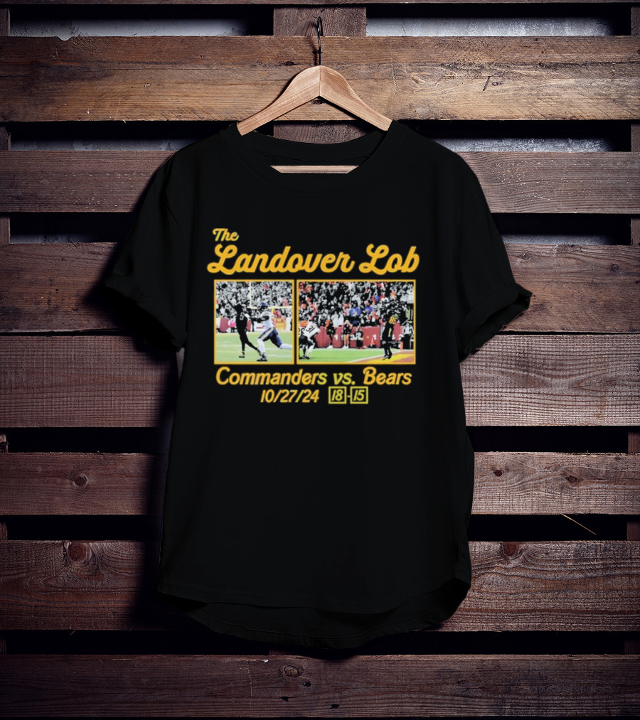 The Landover Lob Commanders Vs. Bears 10/27/24 18-15 T-Shirt