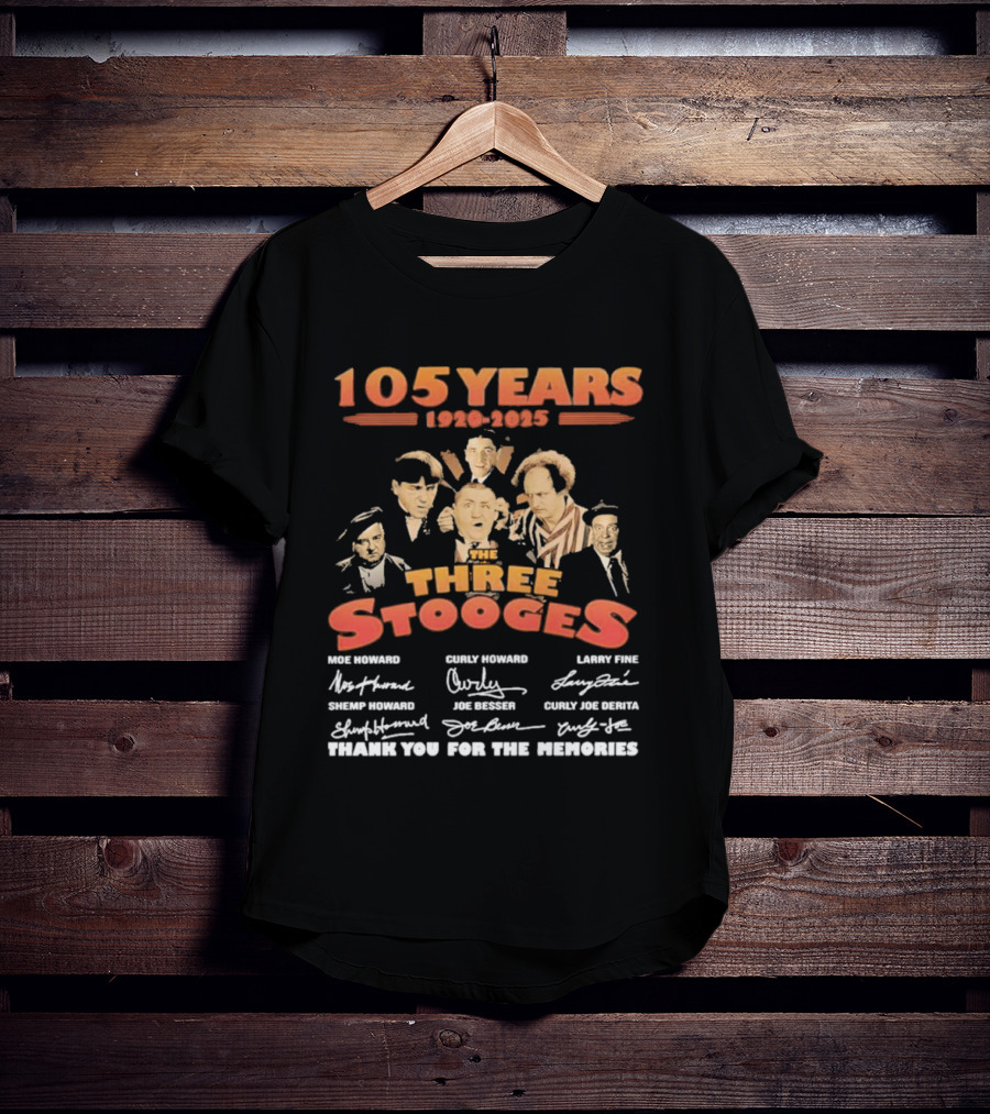 The Three Stooges 105 Years 1920-2025 Moe Larry Curly Shemp Joe DeRita Thank You For The Memories T-Shirt