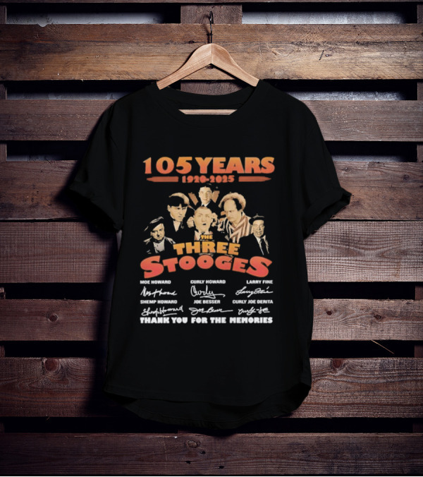 The Three Stooges 105 Years 1920-2025 Moe Larry Curly Shemp Joe DeRita Thank You For The Memories T-Shirt