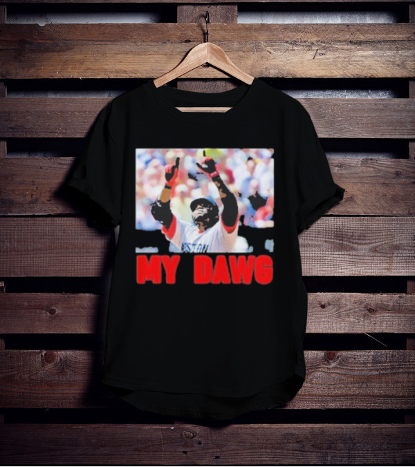 Big Papi My Dawg Boston Sports Baseball My Dawg T-Shirt