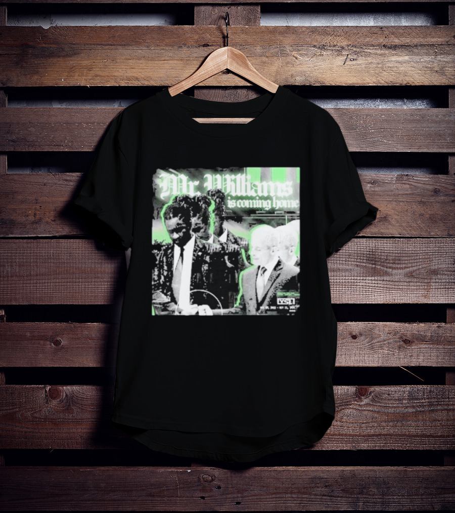 Mr. Williams Is Coming Home VSF T-Shirt