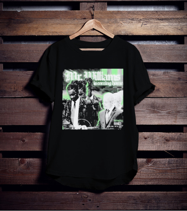 Mr. Williams Is Coming Home VSF T-Shirt