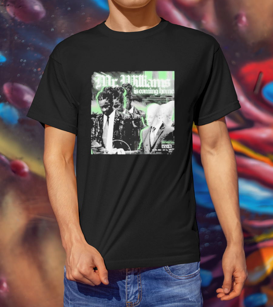 Mr. Williams Is Coming Home VSF T-Shirt