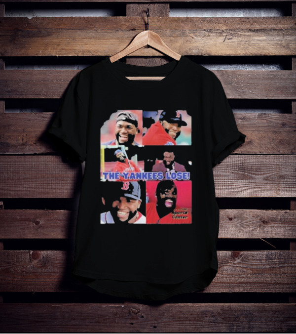 David Ortiz The Yankees Lose Sports Center T-Shirt
