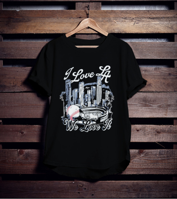 Dodgers I Love LA We Love It Los Angeles Skyline Baseball Stadium T-Shirt