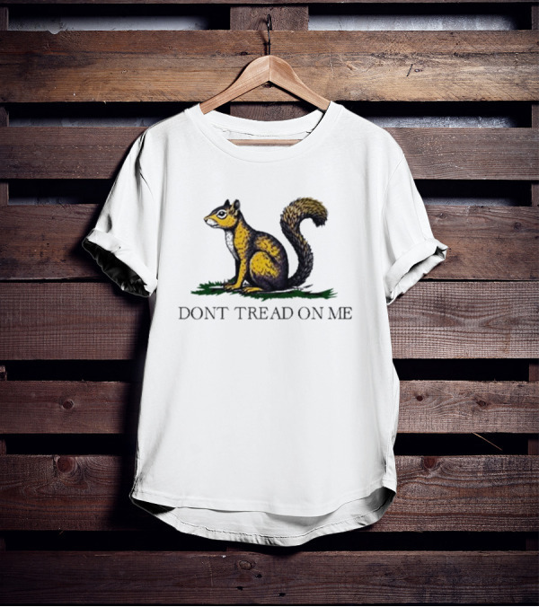 The Squirrel Don't Tread On Me T-Shirt
