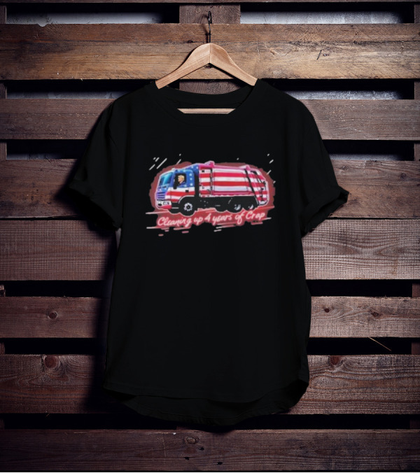 Cleaning Up 4 Years Of Crap Garbage Truck With Patriotic Motif T-Shirt