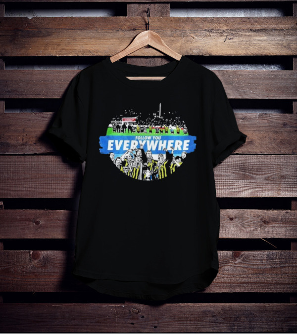 Follow You Everywhere Football Fan Celebration Crowd Scene T-Shirt