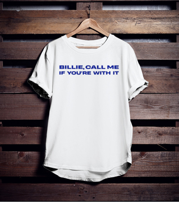 Billie Call Me If You're With It T-Shirt