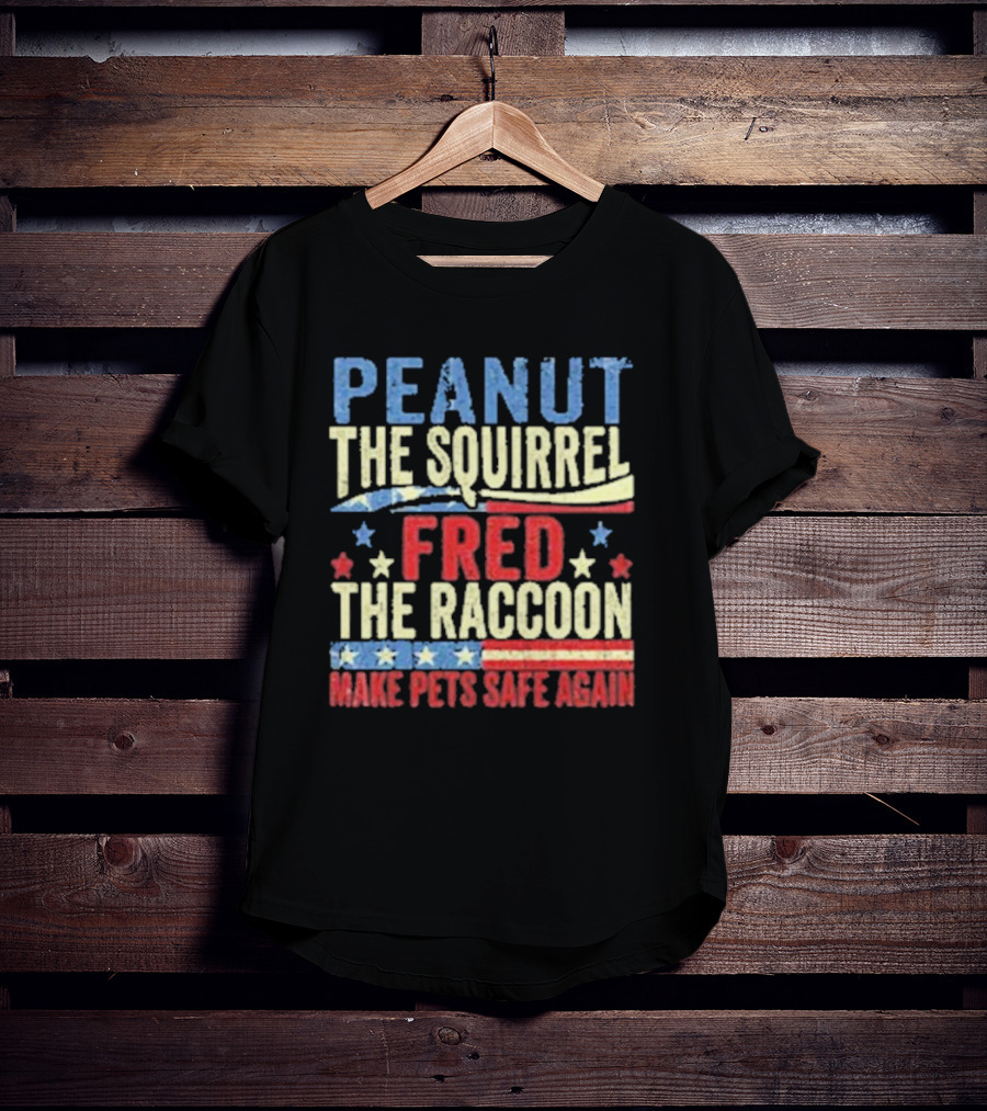 Peanut The Squirrel Fred The Raccoon Make Pets Safe Again Stars Stripes T-Shirt