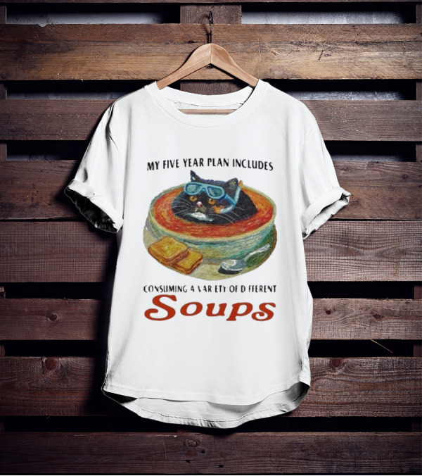 Five Year Plan With Cat In Soup And Bread Includes Consuming A Variety Of Soups T-Shirt