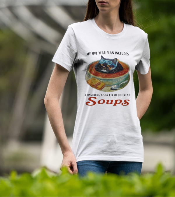 Five Year Plan With Cat In Soup And Bread Includes Consuming A Variety Of Soups T-Shirt