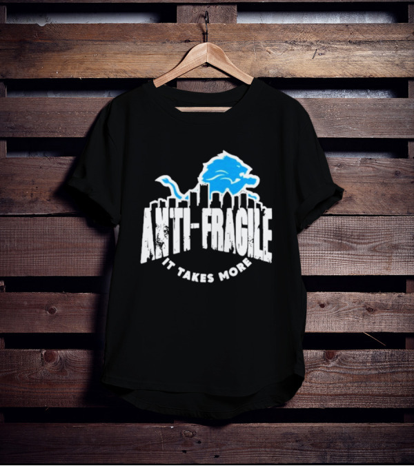 Dan Campbell Detroit Lions Anti Fragile It Takes More T-Shirt