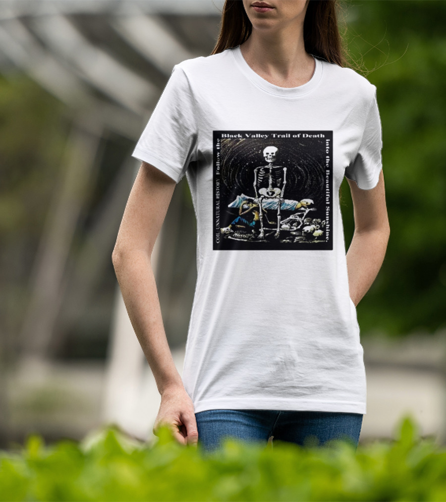 Coil Unnatural History Black Valley Trail Of Death Into The Beautiful Sunshine Skeleton T-Shirt