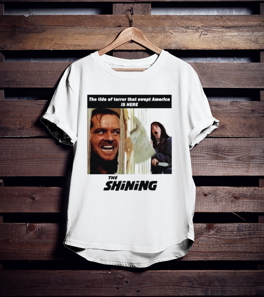 The Shining The Tide Of Terror That Swept America Is Here T-Shirt