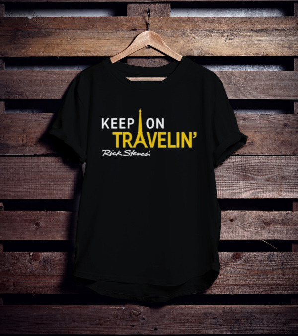 Keep On Travelin' Rick Steves Eiffel Tower Travel T-Shirt