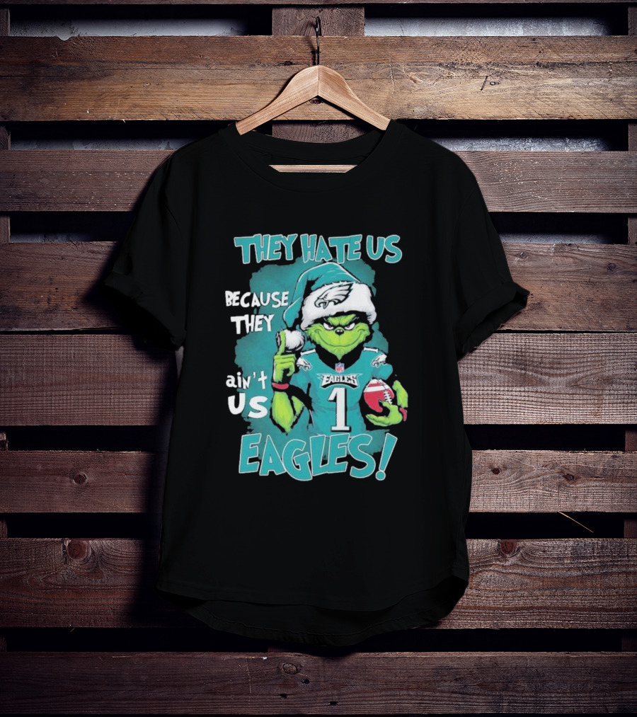 They Hate Us Because They Ain't Us Eagles Philadelphia T-Shirt