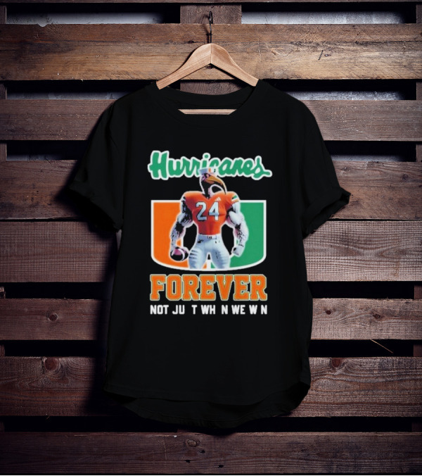 Hurricanes Forever Not Just When We Win Number 24 Football Player Miami T-Shirt