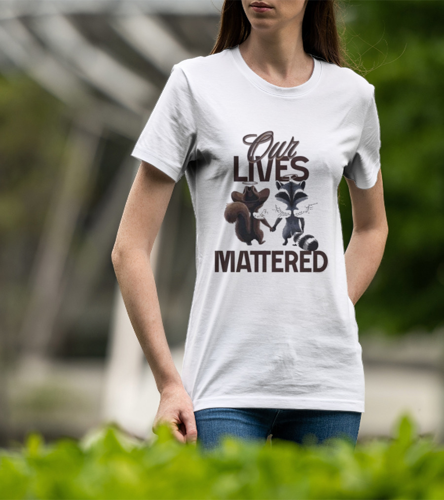Our Lives Mattered Squirrel Peanut And Fred Raccoon Justice For Peanut The Squirrel T-Shirt