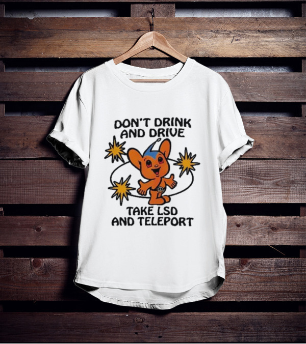 Don’t Drink And Drive Take LSD And Teleport Cartoon Character Peace Symbol Stars T-Shirt