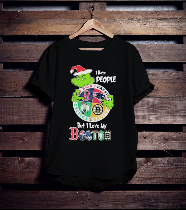 I Hate People But I Love My Boston Red Sox Patriots Celtics Bruins Team T-Shirt