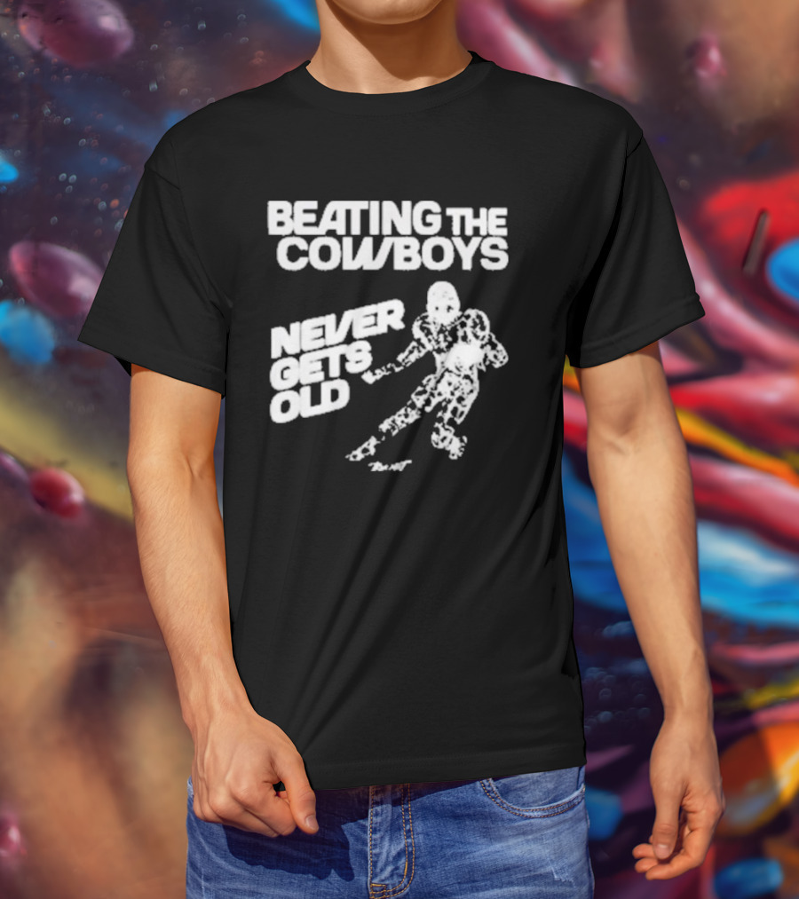 Philadelphia Eagles Beating The Cowboys Never Gets Old Iconic Football T-Shirt
