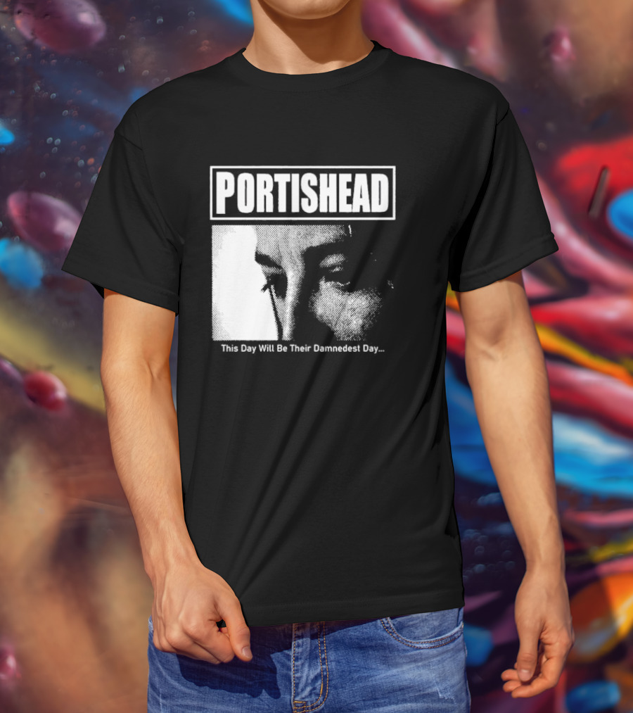 Portishead This Day Will Be Their Damnedest Day Monochrome T-Shirt