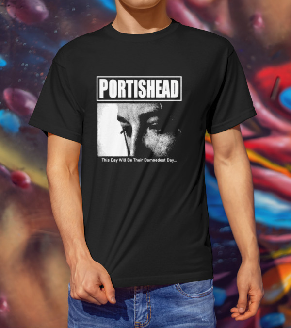 Portishead This Day Will Be Their Damnedest Day Monochrome T-Shirt