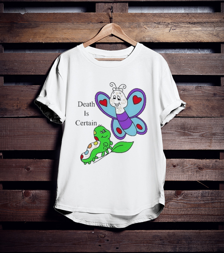 Death Is Certain Butterfly And Caterpillar With Hearts T-Shirt
