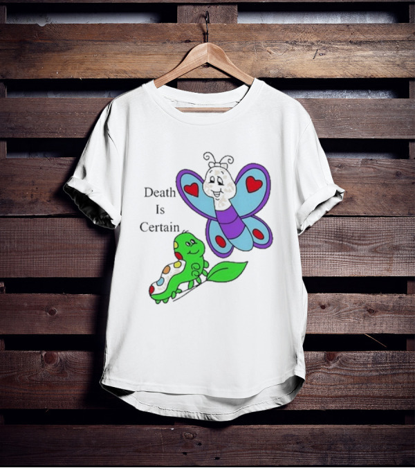 Death Is Certain Butterfly And Caterpillar With Hearts T-Shirt