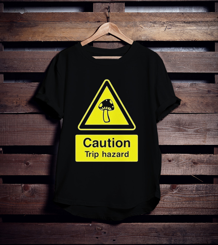 Caution Trip Hazard Mushroom Warning Sign T-Shirt