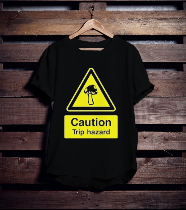 Caution Trip Hazard Mushroom Warning Sign T-Shirt