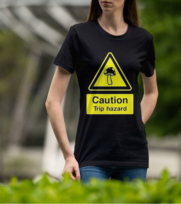 Caution Trip Hazard Mushroom Warning Sign T-Shirt